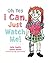 Oh Yes I Can, Just Watch Me!