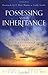 Possessing Your Inheritance: Moving Forward in God's Covenant Plan for Your Life