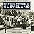 Historic Photos of Cleveland by Ronald L. Burdick