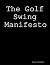 The Golf Swing Manifesto