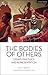 The Bodies of Others: Essays on Ethics and Representation (Thinking Through Theatre)