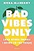 Bad Vibes Only: (and Other Things I Bring to the Table)
