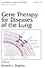 Gene Therapy for Diseases of the Lung (Lung Biology in Health and Disease Book 104)