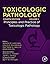 Haschek and Rousseaux's Handbook of Toxicologic Pathology, Volume 1: Principles and Practice of Toxicologic Pathology
