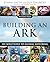 Building an Ark: 101 Solutions to Animal Suffering (The Solutions Series)