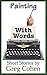 Painting With Words: Short ...
