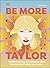 Be More Taylor Swift: Fearless advice on following your dreams and finding your voice