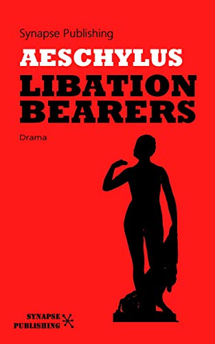 Libation Bearers: Unabridged Edition