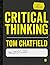 Critical Thinking: Your Guide to Effective Argument, Successful Analysis and Independent Study
