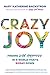 Crazy Joy: Finding Wild Happiness in a World That's Upside Down