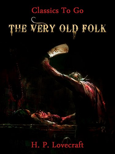 The Very Old Folk: Restored Classics to Go Edition