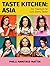 Taste Kitchen: Asia: Six Flavours to Suit Every Taste