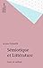 Sémiotique et Littérature: Essais de méthode (French Edition)