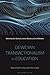 Deweyan Transactionalism in Education: Beyond Self-action and Inter-action