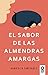El sabor de las almendras amargas (Spanish Edition)