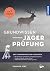 Grundwissen Jägerprüfung: Die ideale Vorbereitung auf die Jägerprüfung; Das Nachschlagewerk: Wildarten und Wildbiologie, Wildbewirtschaftung, Jagdhunde, ... Landbau und Naturschutz (German Edition)