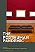 The Posthuman Pandemic