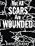 Not All Scars Are Wounded