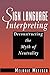 Sign Language Interpreting: Deconstructing the Myth of Neutrality