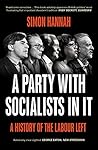 Book cover for A Party with Socialists in It: A History of the Labour Left