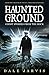 Haunted Ground: Ghost Stories from the Rock