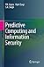 Predictive Computing and Information Security