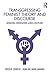 Transgressing Feminist Theory and Discourse: Advancing Conversations across Disciplines