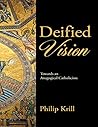Deified Vision: Towards an Anagogical Catholicism Deified Vision: Towards an Anagogical Catholicism