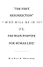 “The First Resurrection”—Who Will Be in It? Or, the Main Purpose for Human Life!
