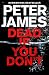Dead If You Don't by Peter James Dead If You Don't by Peter James