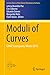 Moduli of Curves: CIMAT Guanajuato, Mexico 2016 (Lecture Notes of the Unione Matematica Italiana Book 21)