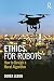 Ethics for Robots: How to Design a Moral Algorithm