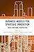 Business Models for Strategic Innovation: Cross-Functional Perspectives (The Annals of Business Research)