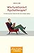 Wie funktioniert Psychotherapie? (Wissen & Leben): Ein Buch aus der Praxis für alle, die es wissen wollen (German Edition)