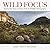 Wild Focus: Twenty-five Years of Texas Parks & Wildlife Photography (Kathie and Ed Cox Jr. Books on Conservation Leadership, sponsored by The Meadows Center ... the Environment, Texas State University)