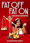 Fat Off, Fat On: A Big Bitch Manifesto Book cover for Fat Off, Fat On: A Big Bitch Manifesto