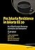 Pro Jakarta Persistence in Jakarta EE 10: An In-Depth Guide to Persistence in Enterprise Java Development