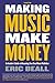Making Music Make Money: An Insider's Guide to Becoming Your Own Music Publisher