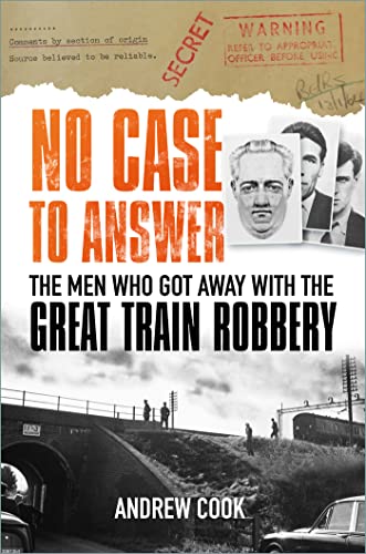 No Case to Answer: The Men Who Got Away with the Great Train Robbery (Kindle Edition)