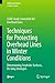 Techniques for Protecting Overhead Lines in Winter Conditions: Dimensioning, Icephobic Surfaces, De-Icing Strategies (CIGRE Green Books)