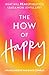The How of Happy: What will REALLY help you lead a more joyful life?