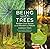 Being with Trees: Awaken Your Senses to the Wonders of Nature; Poetry, Reflections & Inspiration