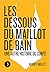 Les dessous du maillot de bain: Une autre histoire du corps (French Edition)