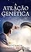 A Atração Genética (Portuguese Edition)