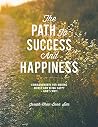 The Path to Success and Happiness by Joseph Chew Boon Sim