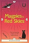 Magpies & Red Skies: The enchanting origins of 100 superstitions
