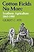 Cotton Fields No More: Southern Agriculture, 1865-1980 (New Perspectives on the South)