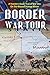 Border War Tour : A Traveler's Guide to Civil War Sites on the Missouri/Kansas Border