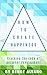 How to Create Happiness: Cracking the Code of Personal Development