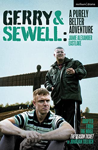 Gerry & Sewell: A Purely Belter Adventure: Adapted from the novel The Season Ticket by Jonathan Tulloch (Modern Plays)